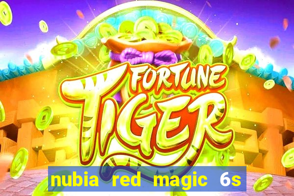 nubia red magic 6s pro antutu